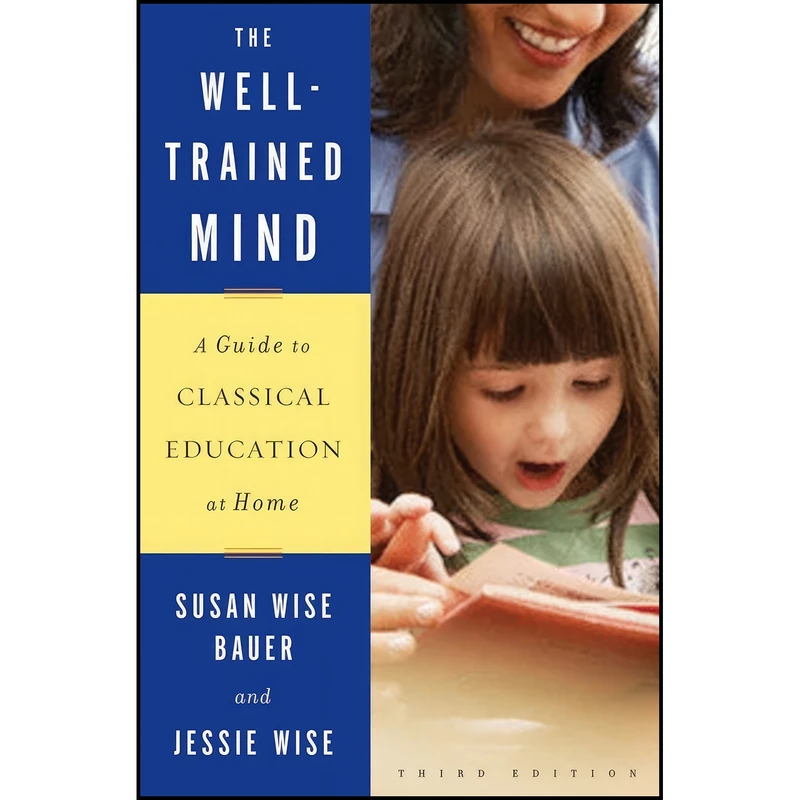 کتاب The Well-Trained Mind اثر Susan Wise Bauer and Jessie Wise انتشارات W. W. Norton & Company