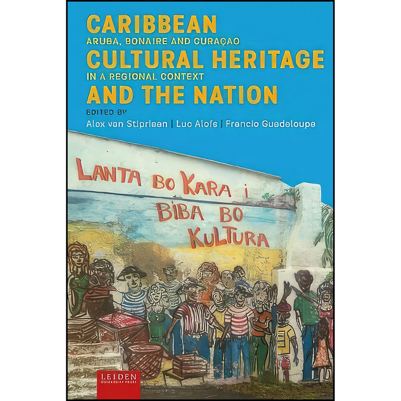 کتاب Caribbean Cultural Heritage and the Nation اثر جمعي از نويسندگان انتشارات Leiden University Press