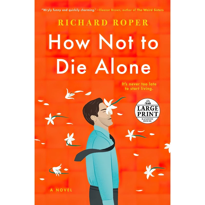 کتاب How Not to Die Alone اثر Richard Roper انتشارات Random House