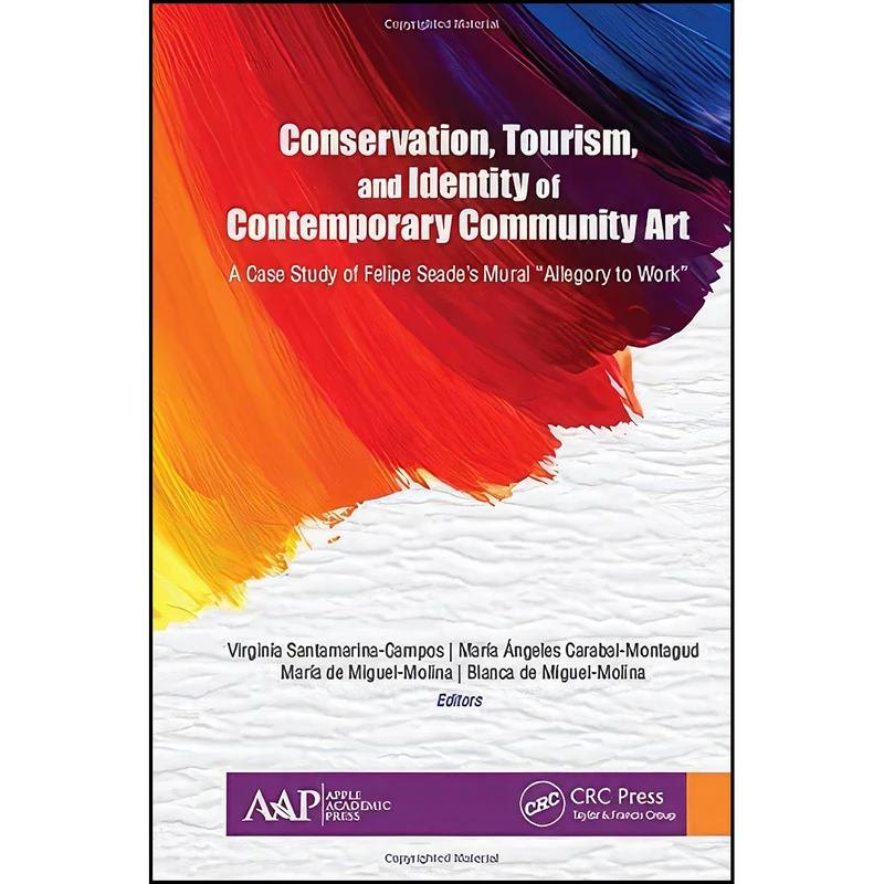 کتاب Conservation, Tourism, and Identity of Contemporary Community Art اثر جمعي از نويسندگان انتشارات Apple Academic Press
