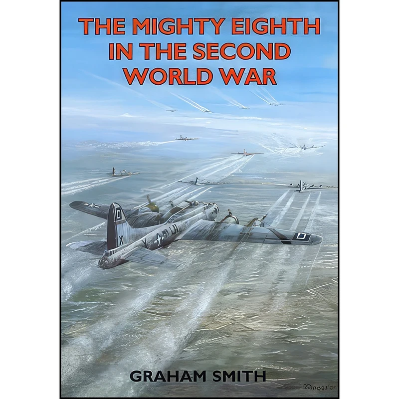 کتاب The Mighty Eighth in the Second World War اثر Graham Smith انتشارات Countryside Books