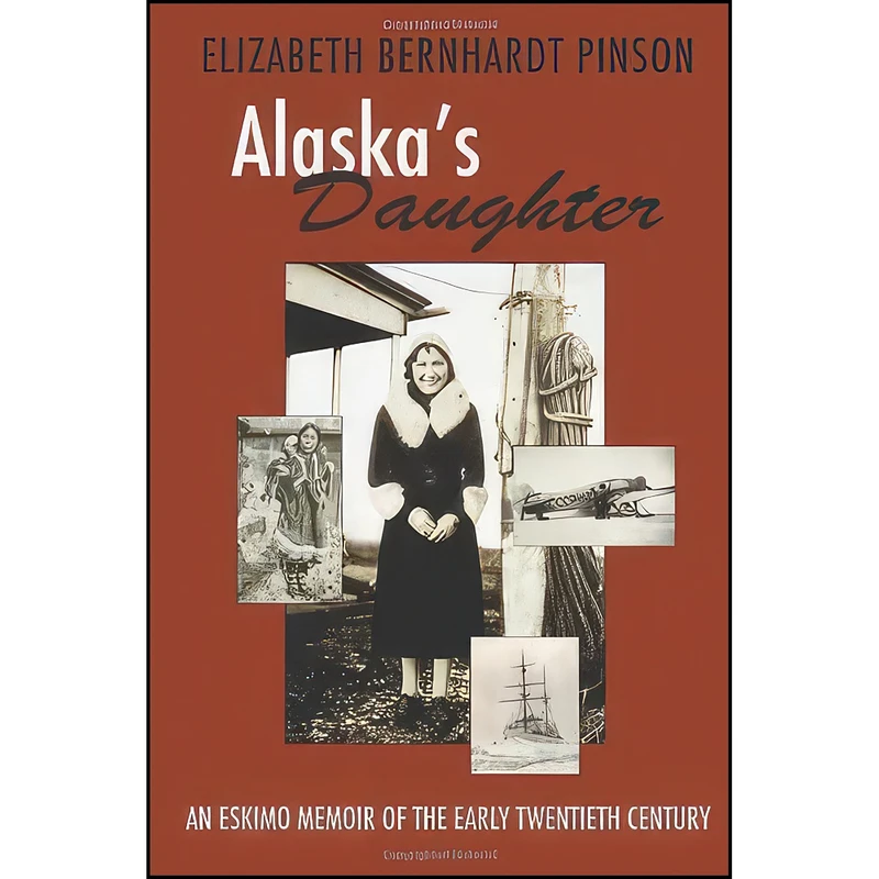 کتاب Alaska's Daughter اثر Elizabeth Bernhardt Pinson انتشارات Utah State University Press