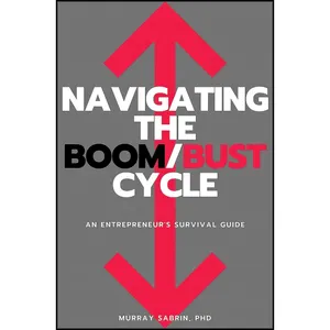 کتاب Navigating the Boom/Bust Cycle اثر Murray Sabrin انتشارات Business Expert Press