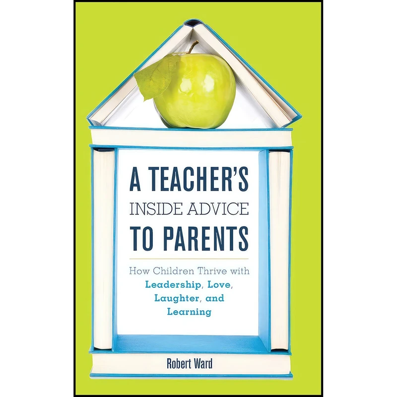 کتاب A Teacher's Inside Advice to Parents اثر Robert Ward انتشارات Rowman & Littlefield Publishers