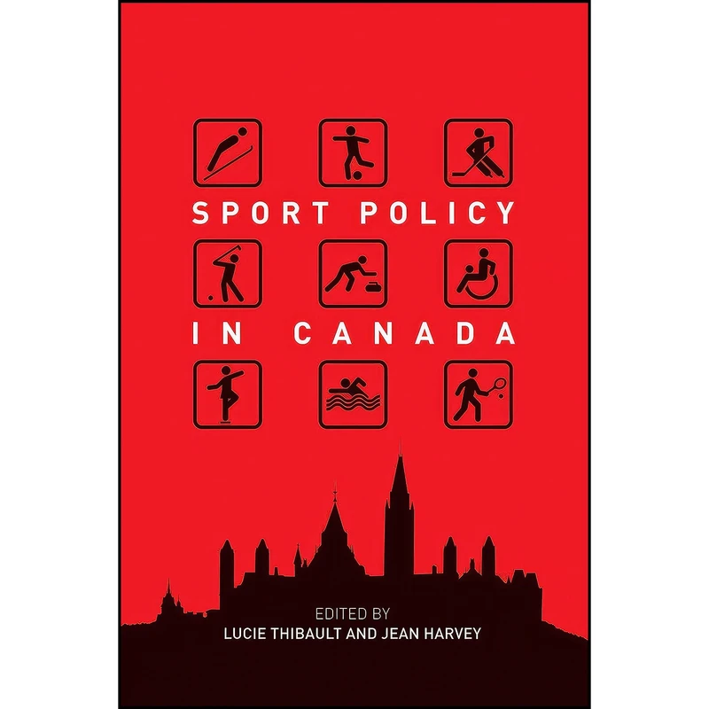کتاب Sport Policy in Canada اثر Lucie Thibault and Jean Harvey انتشارات University of Ottawa Press