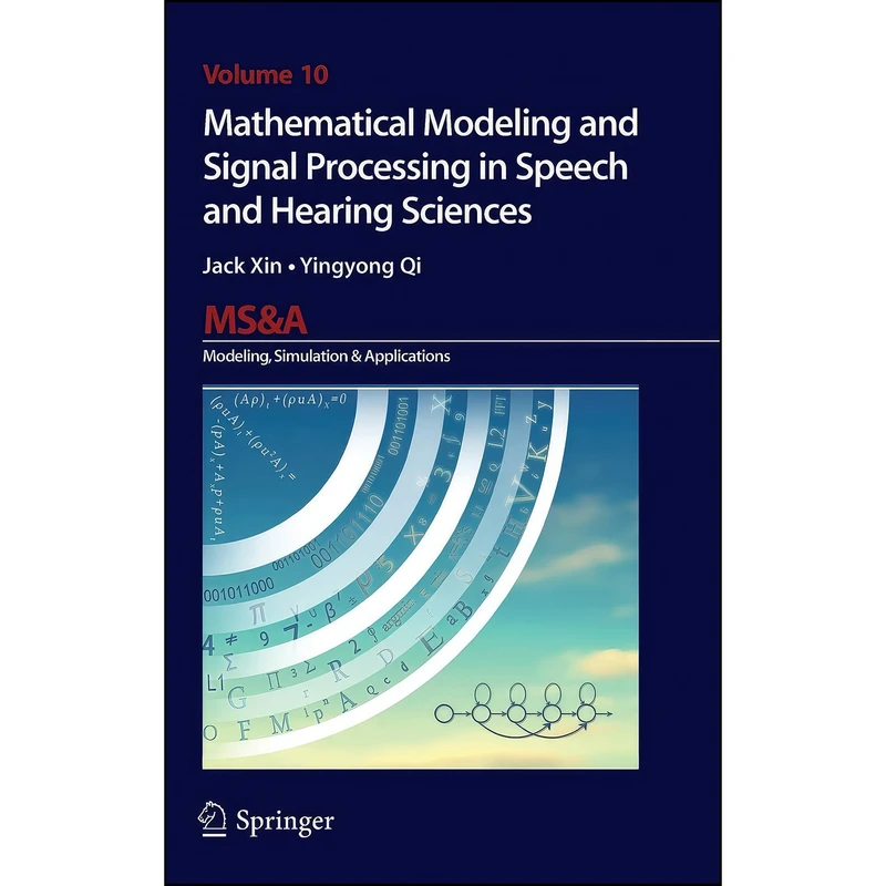 کتاب Mathematical Modeling and Signal Processing in Speech and Hearing Sciences  اثر Jack Xin and Yingyong Qi انتشارات Springer