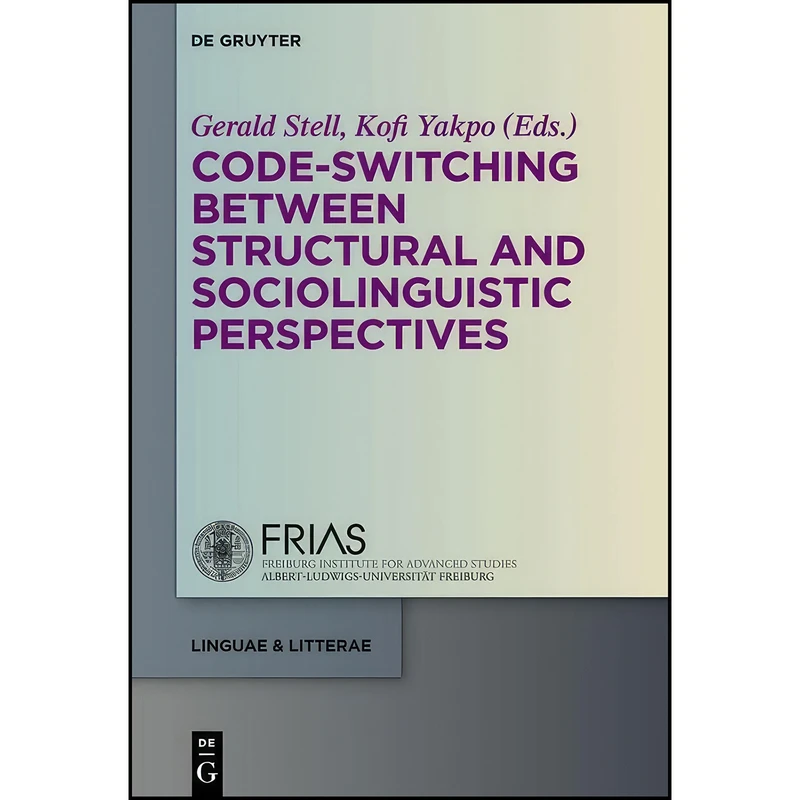 کتاب Code-Switching Between Structural and Sociolinguistic Perspectives اثر Gerald Stell and Kofi Yakpo انتشارات de Gruyter