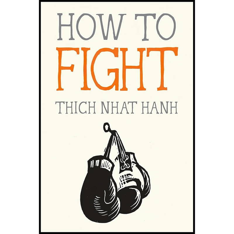 کتاب How to Fight اثر Thich Nhat Hanh and Jason DeAntonis انتشارات Parallax Press