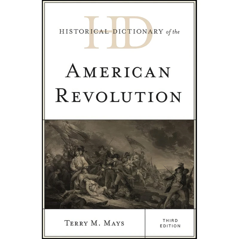 کتاب Historical Dictionary of the American Revolution  اثر Terry M. Mays انتشارات Rowman & Littlefield Publishers