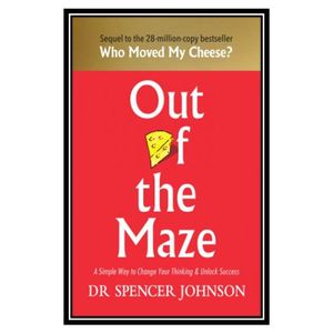 نقد و بررسی کتاب Out of the Maze: A Story about the Power of Belief اثر Dr. Spencer Johnson انتشارات مولفین طلایی توسط خریداران