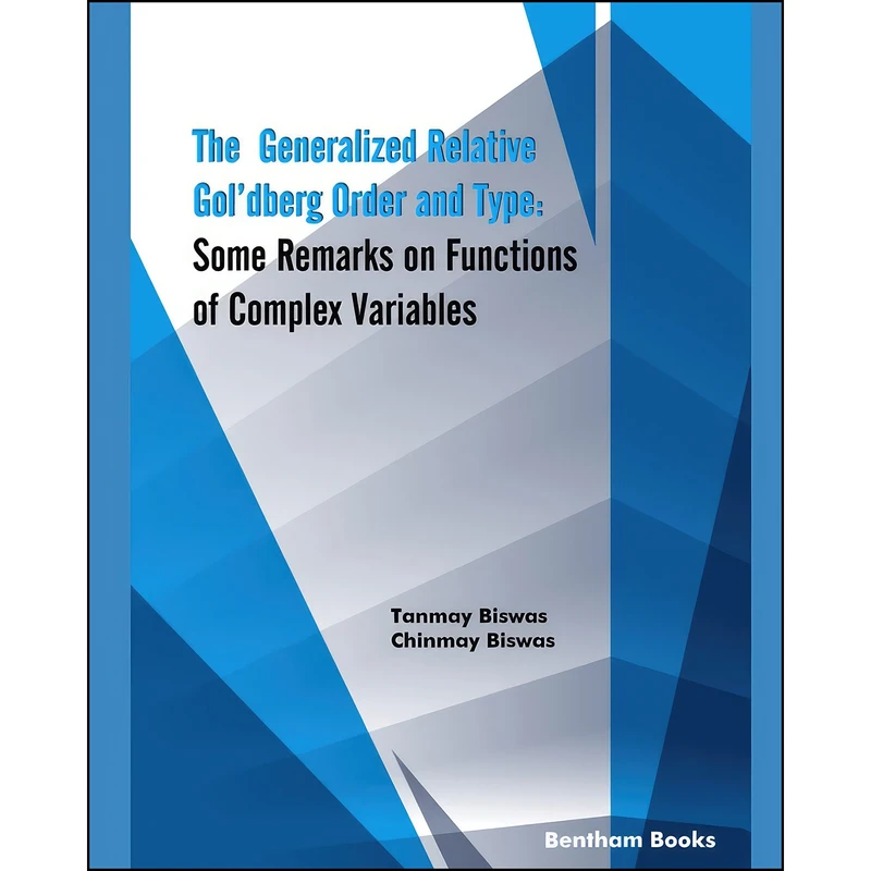 کتاب The Generalized Relative Gol‘dberg Order and Type اثر Tanmay Biswas and Chinmay Biswas انتشارات تازه ها