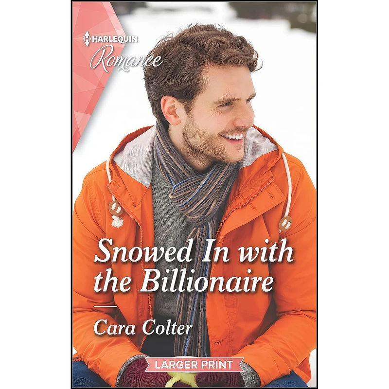 کتاب Snowed In with the Billionaire  اثر Cara Colter انتشارات Harlequin Romance Larger Print