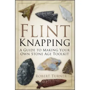 کتاب Flint Knapping اثر جمعي از نويسندگان انتشارات The History Press
