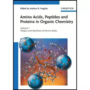 کتاب Amino Acids, Peptides and Proteins in Organic Chemistry, Origins and Synthesis of Amino Acids اثر Andrew B. Hughes انتشارات Wiley-VCH