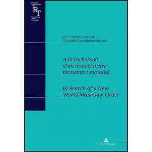 کتاب À la recherche d’un nouvel ordre monetaire mondial / In Search of a New World Monetary Order اثر جمعي از نويسندگان انتشارات بله