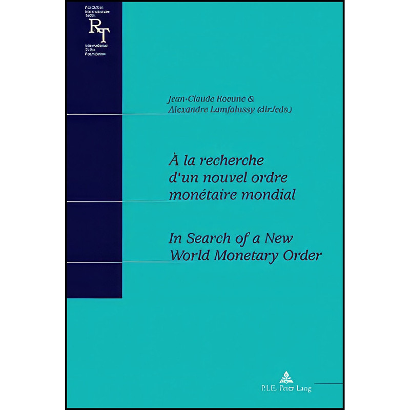 کتاب À la recherche d’un nouvel ordre monetaire mondial / In Search of a New World Monetary Order اثر جمعي از نويسندگان انتشارات بله