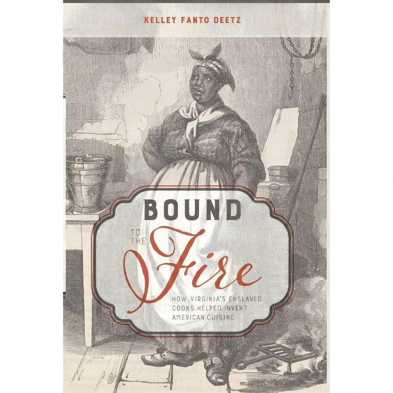 کتاب Bound to the Fire اثر Kelley Fanto Deetz انتشارات University Press of Kentucky