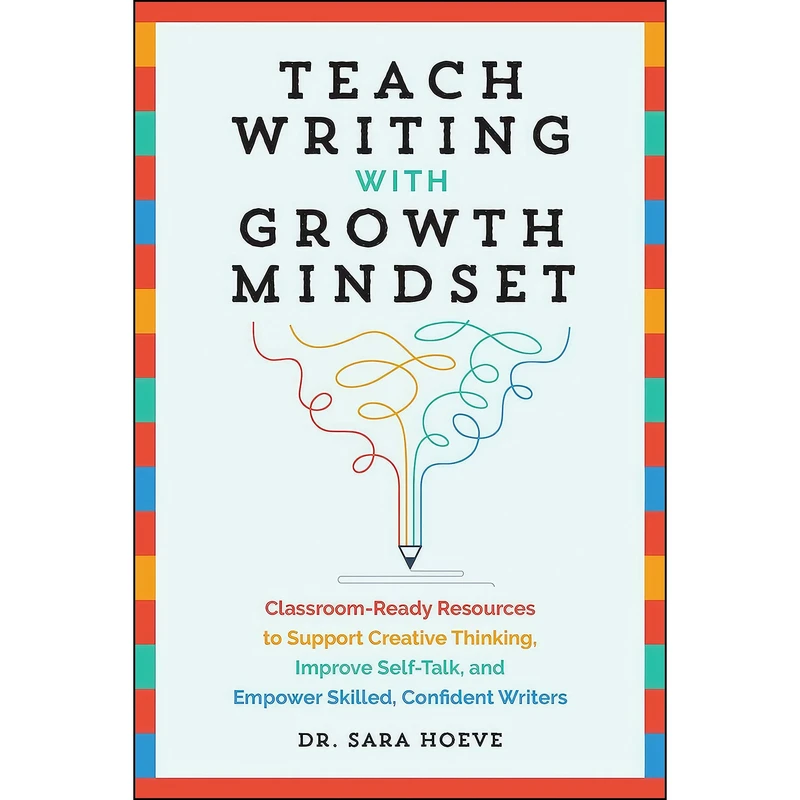کتاب Teach Writing with Growth Mindset اثر Sara Hoeve and Sara Joy Hoeve انتشارات Ulysses Press