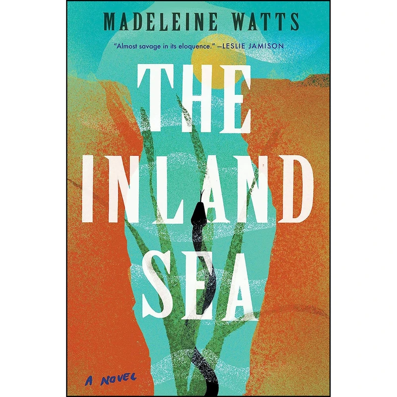 کتاب The Inland Sea اثر Madeleine Watts انتشارات Catapult