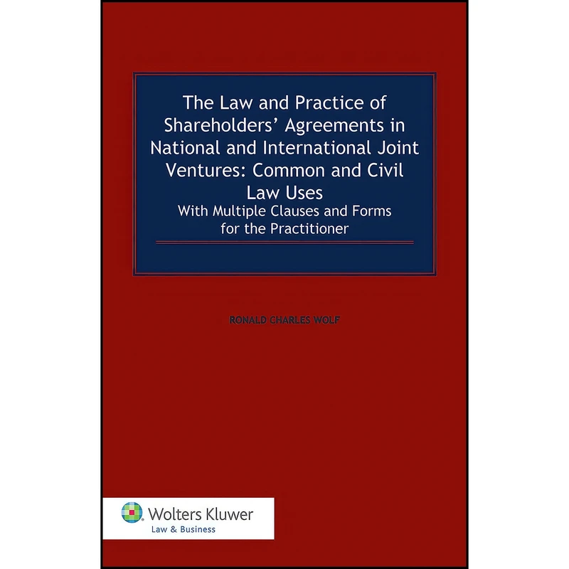 کتاب The Law and Practice of Shareholders Agreements in National and International Joint Ventures اثر Ronald Charles Wolf انتشارات Wolters Kluwer Law Business