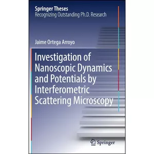 کتاب Investigation of Nanoscopic Dynamics and Potentials by Interferometric Scattering Microscopy  اثر Jaime Ortega Arroyo انتشارات Springer