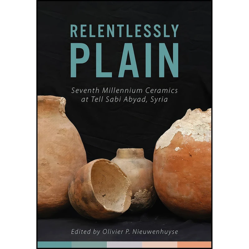 کتاب Relentlessly Plain اثر Olivier P. Nieuwenhuyse انتشارات Oxbow Books