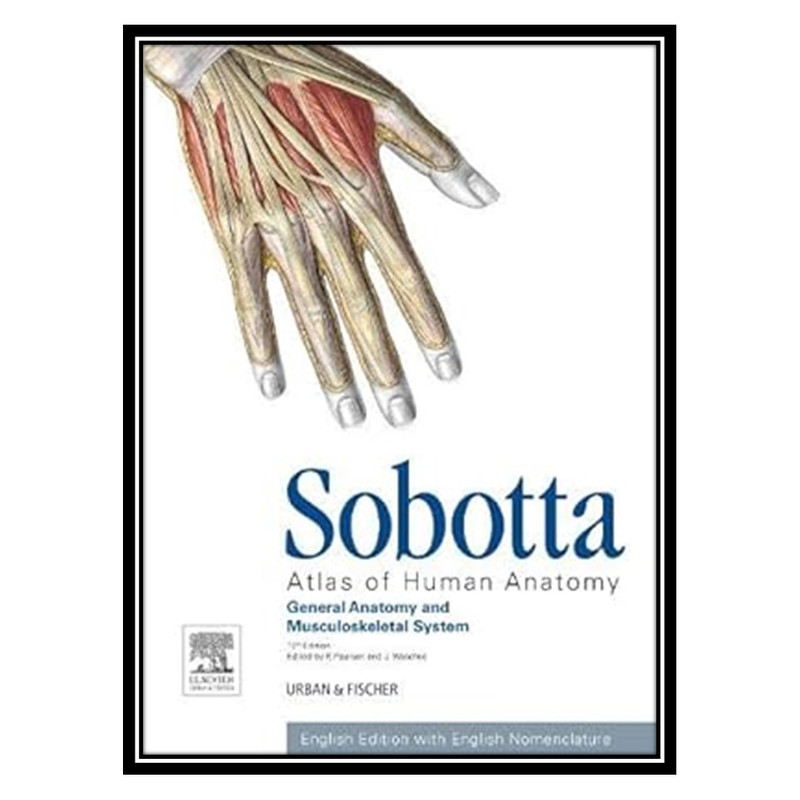 کتاب Sobotta Atlas of Human Anatomy, Vol.1, 15th ed., English: General Anatomy and Musculoskeletal System اثر جمعی از نویسندگان انتشارات مؤلفین طلایی
