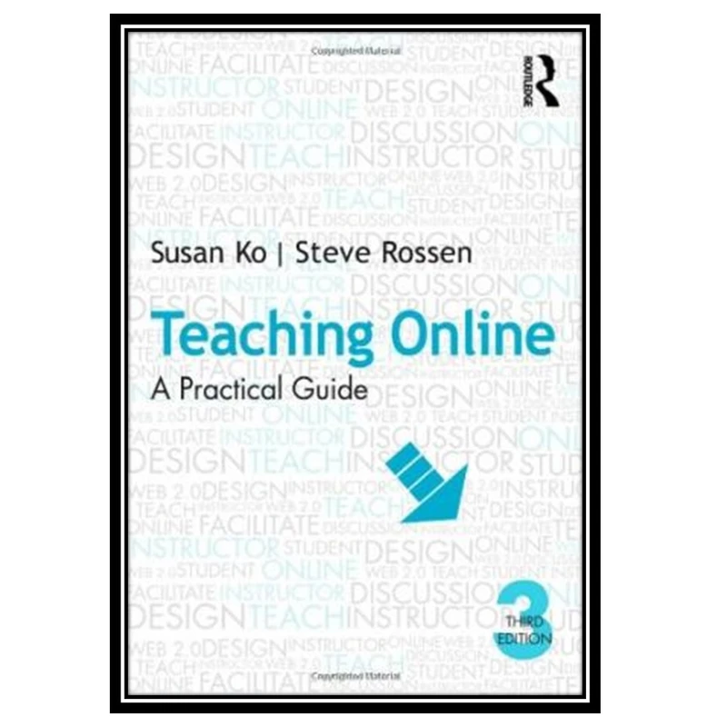 کتاب Teaching Online: A Practical Guide اثر Susan Ko and Steve Rossen انتشارات مؤلفین طلایی