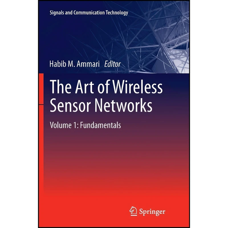 کتاب The Art of Wireless Sensor Networks اثر Habib Ammari انتشارات Springer