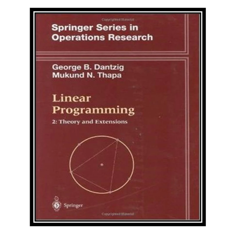 کتاب Linear Programming Theory and extensions اثر George B. Dantzig and Mukund N. Thapa انتشارات مؤلفین طلایی