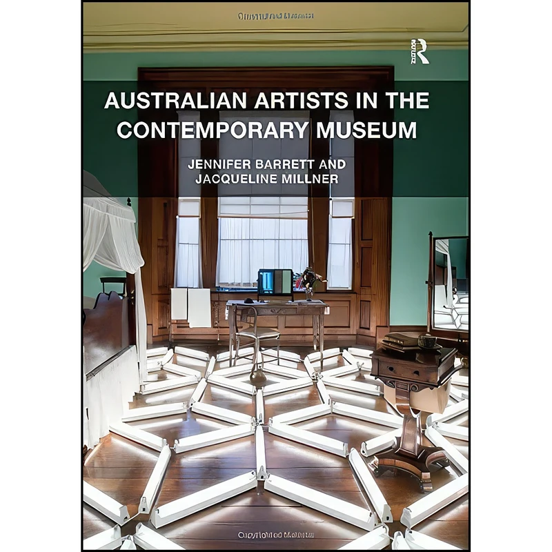 کتاب Australian Artists in the Contemporary Museum اثر جمعي از نويسندگان انتشارات Routledge