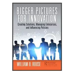 کتاب Bigger Pictures for Innovation اثر William B. Rouse انتشارات مؤلفين طلايي