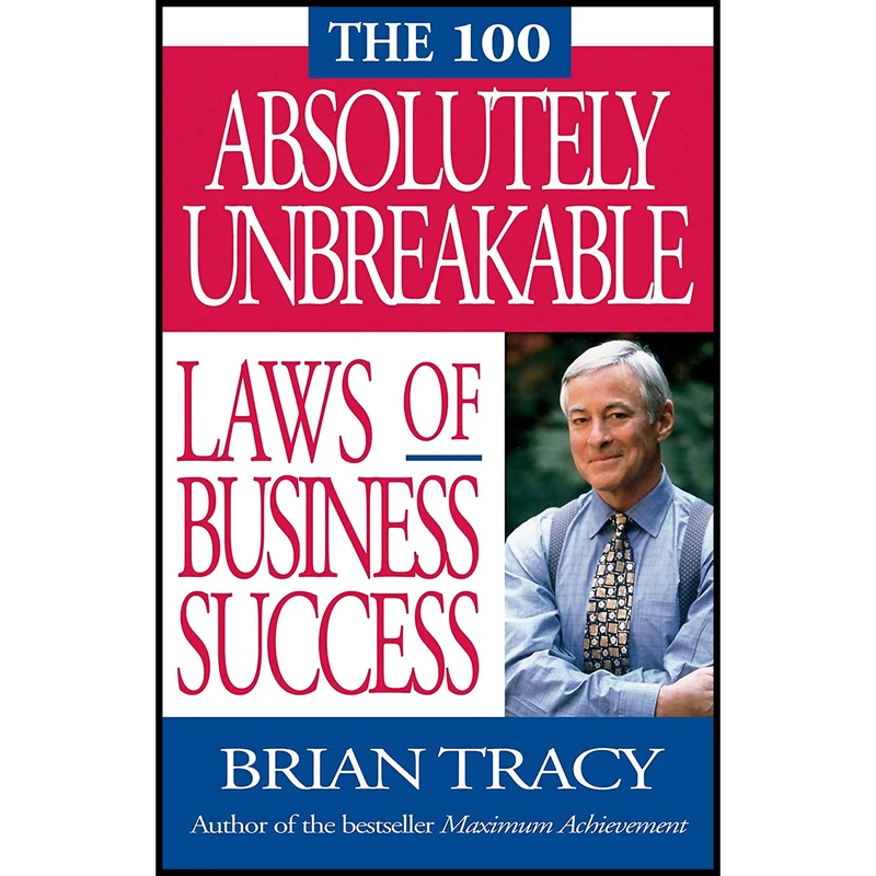 کتاب The 100 Absolutely Unbreakable Laws of Business Success اثر Brian Tracy انتشارات Berrett-Koehler Publishers