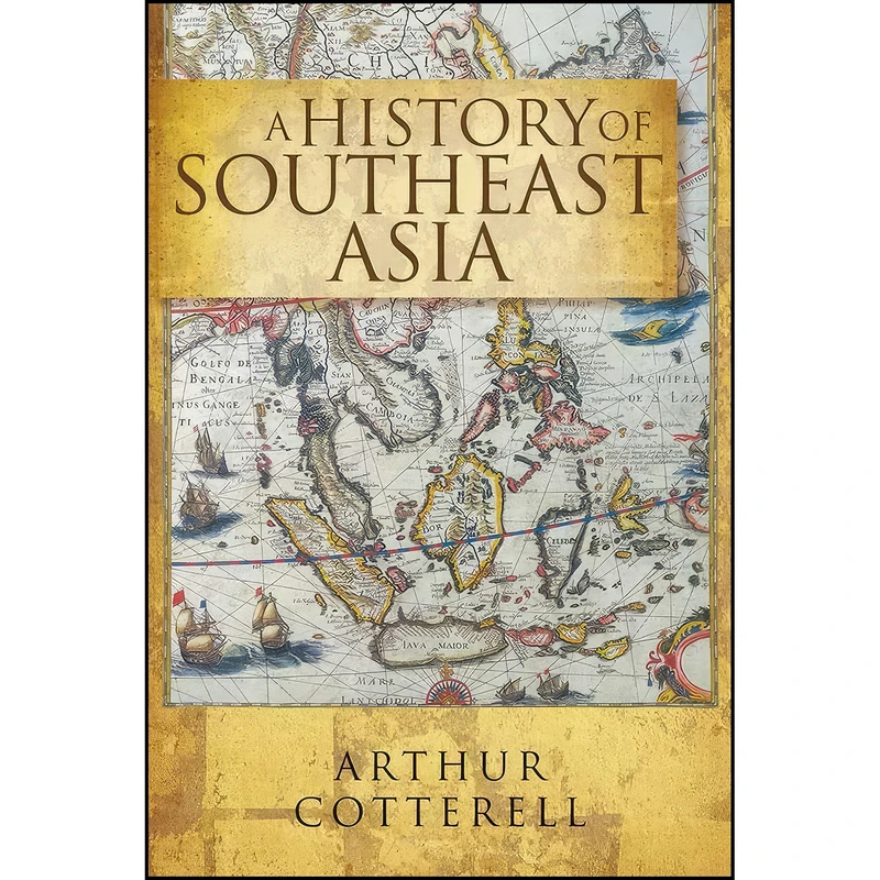 کتاب A History of Southeast Asia اثر Arthur Cotterell انتشارات Marshall Cavendish International 