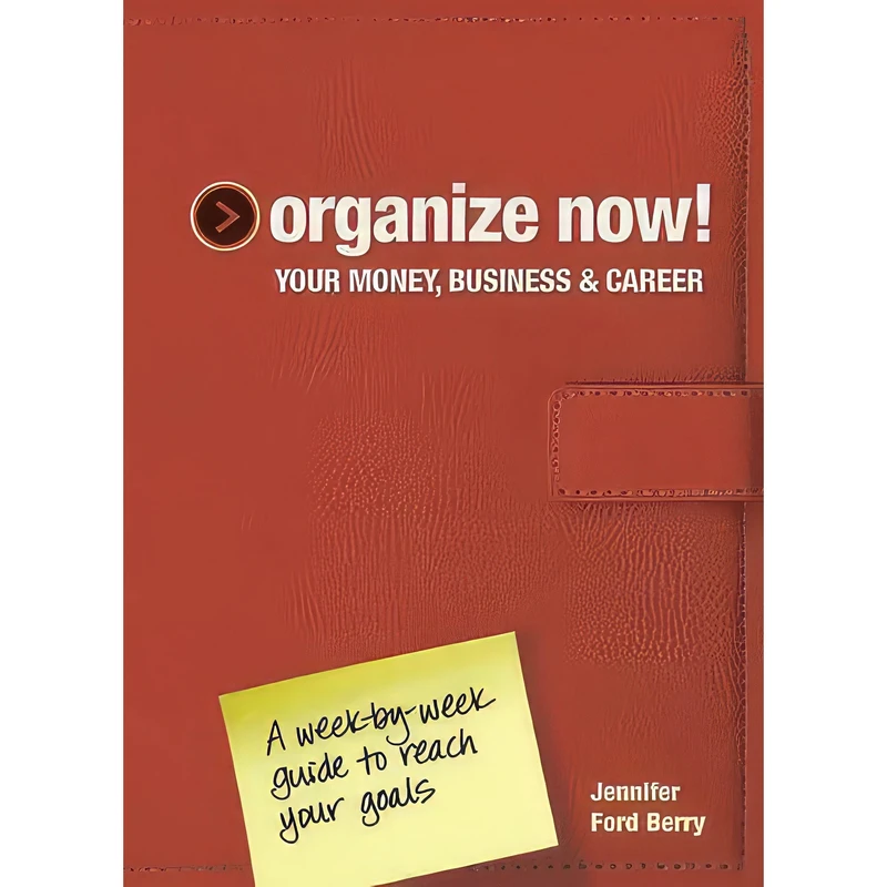کتاب Organize Now! Your Money, Business & Career اثر Jennifer Ford Berry and Jacqueline Musser انتشارات Betterway Home