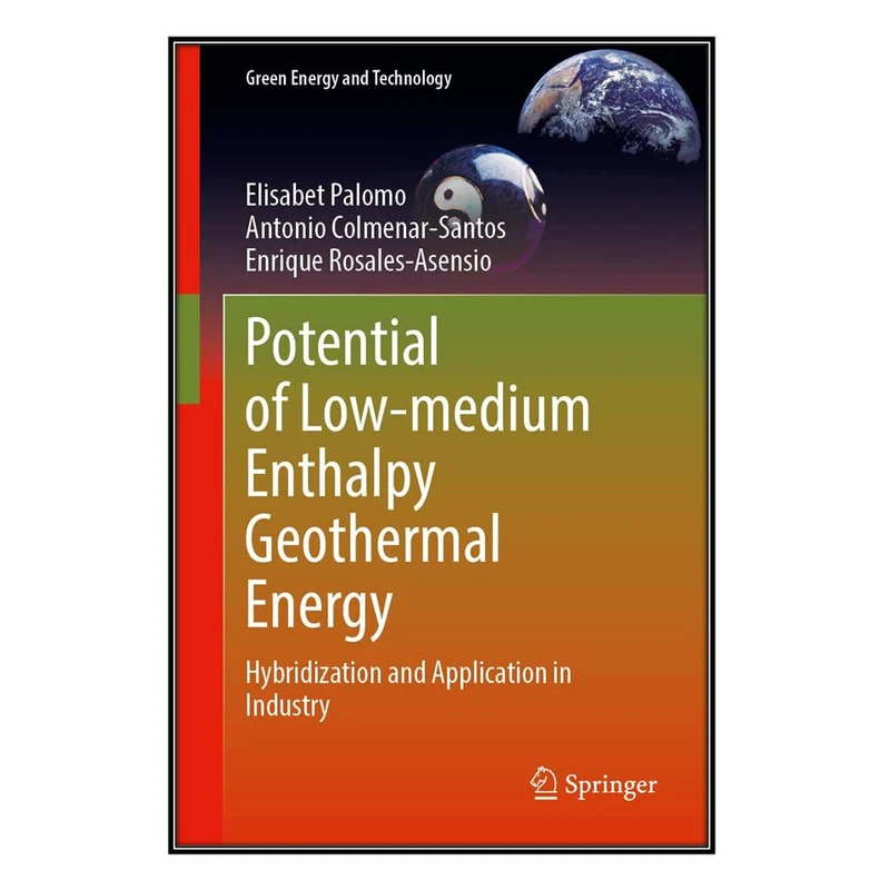  کتاب Potential of Low-Medium Enthalpy Geothermal Energy اثر جمعي از نويسندگان انتشارات مؤلفين طلايي