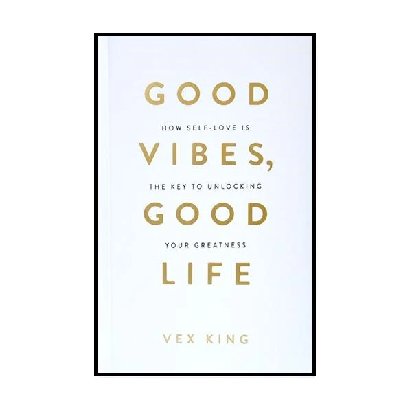 کتاب Good Vibes Good Life اثر Vex King انتشارات Hay House