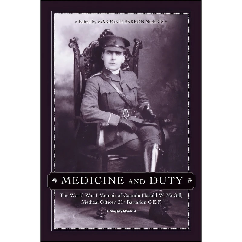 کتاب Medicine and Duty اثر جمعي از نويسندگان انتشارات University of Calgary Press