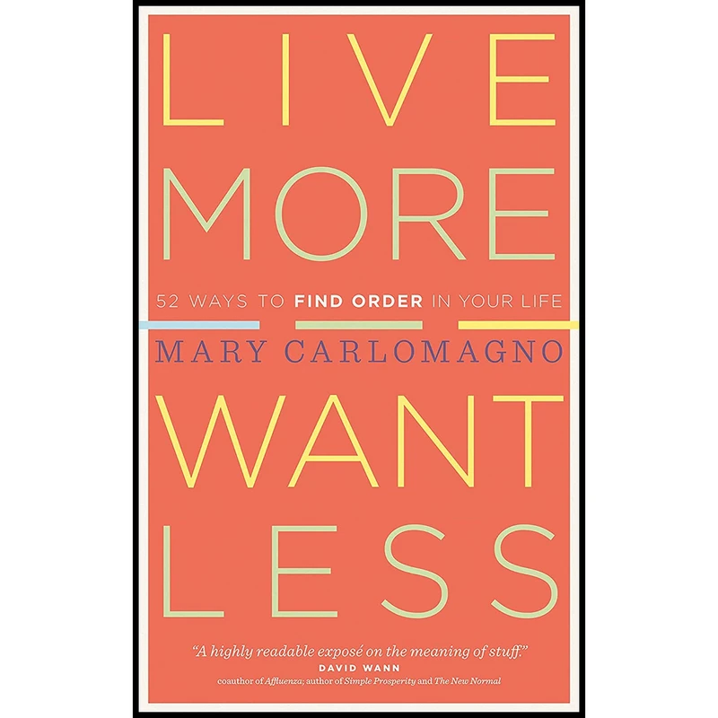کتاب Live More, Want Less اثر Mary Carlomagno انتشارات Storey Publishing, LLC