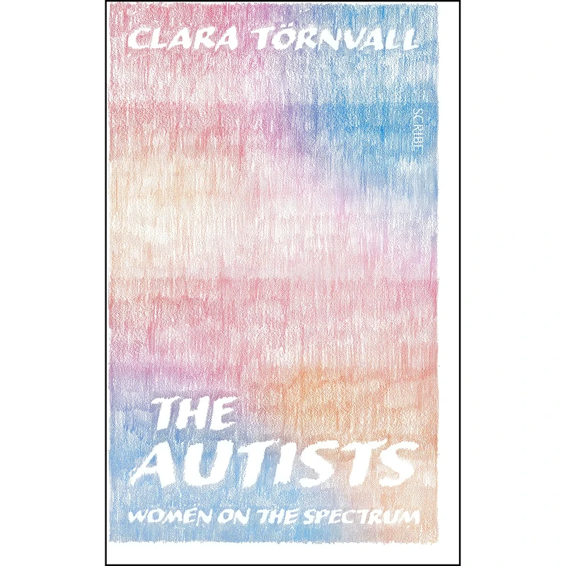 کتاب The Autists اثر Clara Tornvall انتشارات Scribe UK