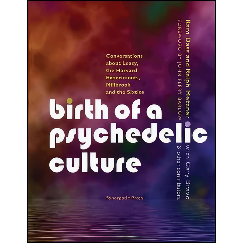 کتاب Birth of a Psychedelic Culture اثر جمعي از نويسندگان انتشارات Synergetic Press