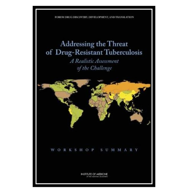 کتاب Addressing the Threat of Drug-Resistant Tuberculosis اثر Institute of Medicine انتشارات مؤلفین طلایی