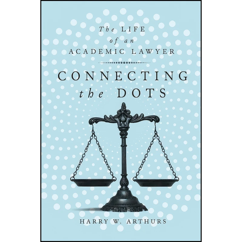 کتاب Connecting the Dots اثر Harry W. Arthurs انتشارات McGill-Queens University Press