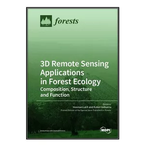  کتاب 3D Remote Sensing Applications in Forest Ecology اثر 	Hooman Latifi and Ruben Valbuena انتشارات مؤلفين طلايي