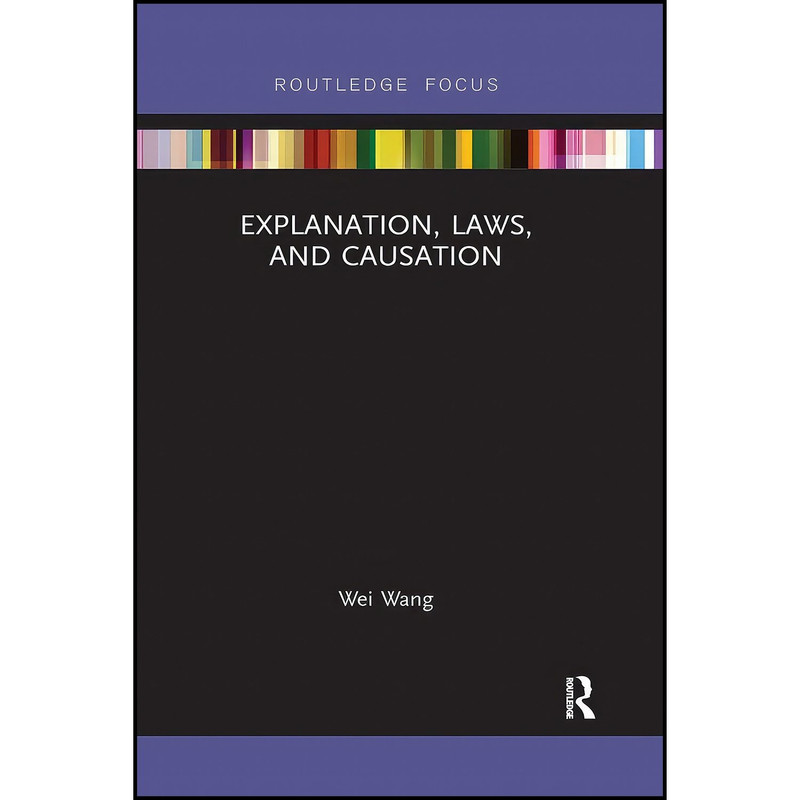 کتاب Explanation, Laws, and Causation اثر Wei Wang انتشارات تازه ها