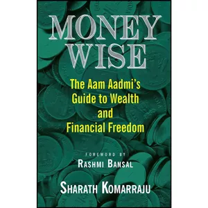 کتاب Money Wise  Aam Aadmi s Guide to Wealth and Financial Freedom اثر Sharath Komarraju انتشارات Collins