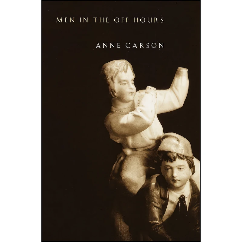 کتاب Men in the Off Hours اثر Anne Carson انتشارات Vintage