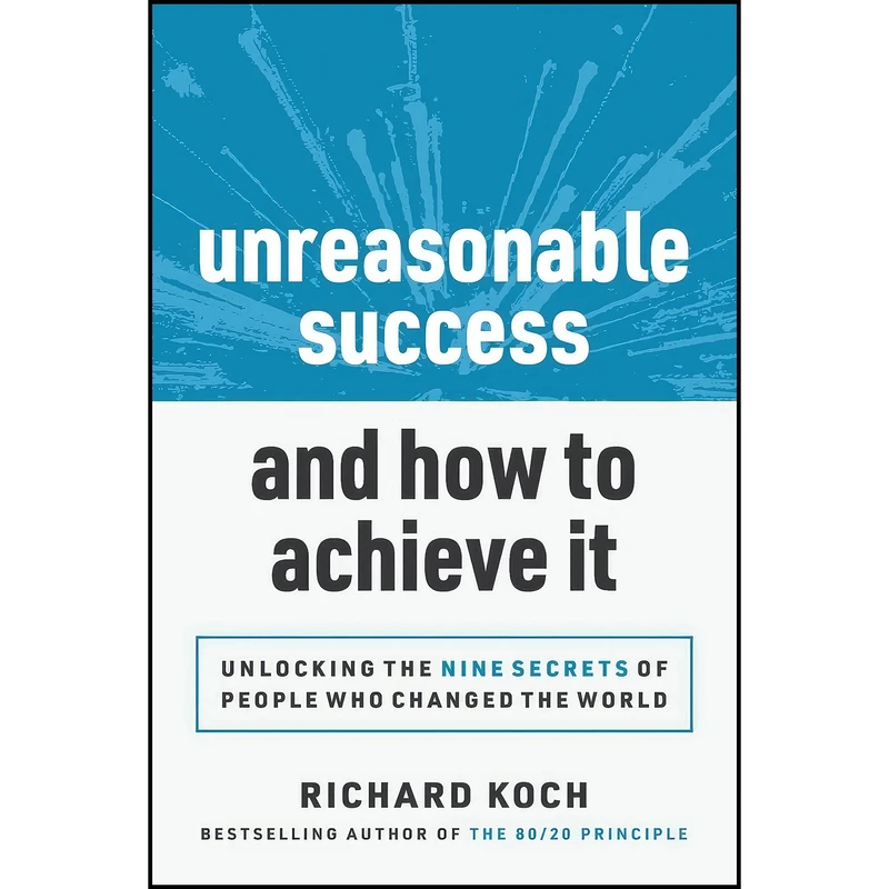 کتاب Unreasonable Success and How to Achieve It اثر Richard Koch انتشارات Entrepreneur Press