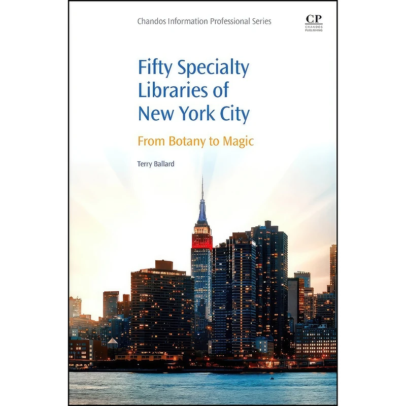 کتاب 50 Specialty Libraries of New York City اثر Terry Ballard انتشارات Chandos Publishing