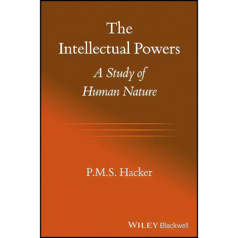 کتاب The Intellectual Powers اثر P. M. S. Hacker and Peter Hacker انتشارات Wiley-Blackwell